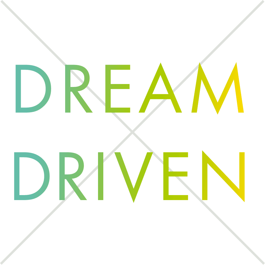 DREAM DRIVEN